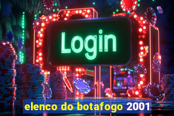 elenco do botafogo 2001